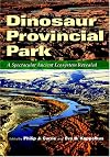 Dinosaur Provincial Park: A Spectacular Ancient Ecosystem Revealed (Life of the Past)