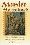 Murder in Marrakesh: Émile Mauchamp and the French Colonial Adventure