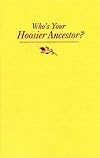 Who's Your Hoosier Ancestor?: Genealogy for Beginners
