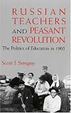 Russian Teachers and Peasant Revolution: The Politics of Education in 1905