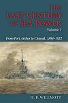 The Last Century of Sea Power, Volume 1: From Port Arthur to Chanak, 1894--1922