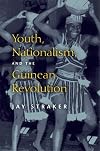 Youth, Nationalism, and the Guinean Revolution (African Systems of Thought)
