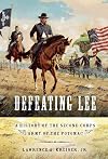 Defeating Lee: A History of the Second Corps, Army of the Potomac