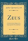 Zeus, Vol. 2: A Study in Ancient Religion; Zeus God of the Dark Sky (Thunder and Lightning); Part I, Text and Notes (Classic Reprint)