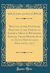 Minutes of the Five Years Meeting of the Friends in America, Held in Richmond, Indiana, Tenth Month 16th to Tenth Month 22nd (Inclusive), 1917