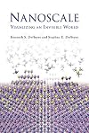 Nanoscale: Visualizing an Invisible World