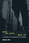 When the Lights Went Out: A History of Blackouts in America