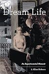 Dream Life: An Experimental Memoir (The MIT Press)