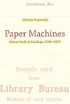 Paper Machines: About Cards & Catalogs, 1548-1929