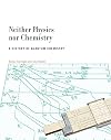 Neither Physics nor Chemistry: A History of Quantum Chemistry