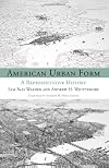 American Urban Form: A Representative History