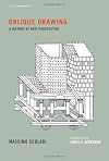 Oblique Drawing: A History of Anti-Perspective