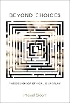 Beyond Choices: The Design of Ethical Gameplay