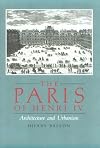 The Paris of Henry IV: Architecture and Urbanism