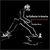 Le Corbusier in America: Travels in the Land of the Timid