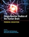 Single Neuron Studies of the Human Brain: Probing Cognition (The MIT Press)