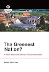 The Greenest Nation?: A New History of German Environmentalism