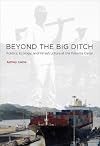 Beyond the Big Ditch: Politics, Ecology, and Infrastructure at the Panama Canal