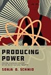 Producing Power: The Pre-Chernobyl History of the Soviet Nuclear Industry