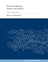 Decision Making Under Uncertainty: Theory and Application