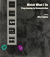 Watch What I Do: Programming by Demonstration