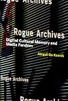 Rogue Archives: Digital Cultural Memory and Media Fandom (The MIT Press)