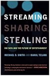 Streaming, Sharing, Stealing: Big Data and the Future of Entertainment