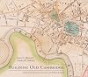 Building old Cambridge: architecture and development