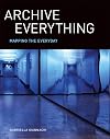 Archive Everything: Mapping the Everyday (The MIT Press)