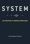 System: The Shaping of Modern Knowledge