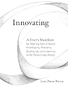 Innovating: A Doer's Manifesto for Starting from a Hunch, Prototyping Problems, Scaling Up, and Learning to Be Productively Wrong (The MIT Press)