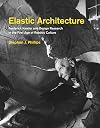 Elastic Architecture: Frederick Kiesler and Design Research in the First Age of Robotic Culture (MIT Press)