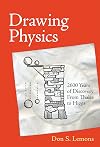 Drawing Physics: 2,600 Years of Discovery From Thales to Higgs (The MIT Press)