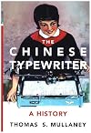 The Chinese Typewriter: A History