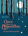 Once Upon an Algorithm: How Stories Explain Computing (The MIT Press)