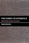The Fabric of Interface: Mobile Media, Design, and Gender (The MIT Press)