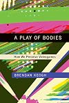 A Play of Bodies: How We Perceive Videogames (The MIT Press)