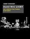 Electric Light: An Architectural History (The MIT Press)