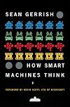 How Smart Machines Think (The MIT Press)