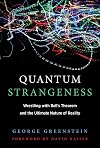 Quantum Strangeness: Wrestling with Bell's Theorem and the Ultimate Nature of Reality (The MIT Press)
