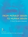 From Monkey Brain to Human Brain: A Fyssen Foundation Symposium