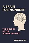 A Brain for Numbers (The MIT Press): The Biology of the Number Instinct