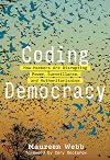 Coding Democracy: How Hackers Are Disrupting Power, Surveillance, and Authoritarianism (The MIT Press)