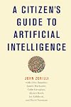 A Citizen's Guide to Artificial Intelligence