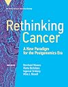 Rethinking Cancer: A New Paradigm for the Postgenomics Era