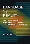 Language vs. Reality: Why Language Is Good for Lawyers and Bad for Scientists