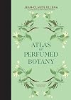 Atlas of Perfumed Botany
