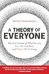 A Theory of Everyone: The New Science of Who We Are, How We Got Here, and Where Weβre Going