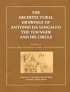 The Architectural Drawings of Antonio da Sangallo the Younger and His Circle. Volume II: Churches, Villas, the Pantheon, Tombs, and Ancient Inscriptions