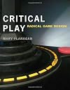 Critical Play: Radical Game Design